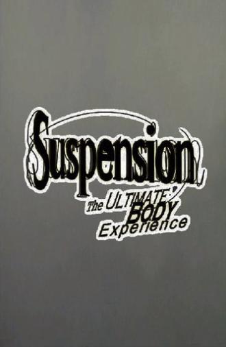 Suspension: The Ultimate Body Experience (1999)