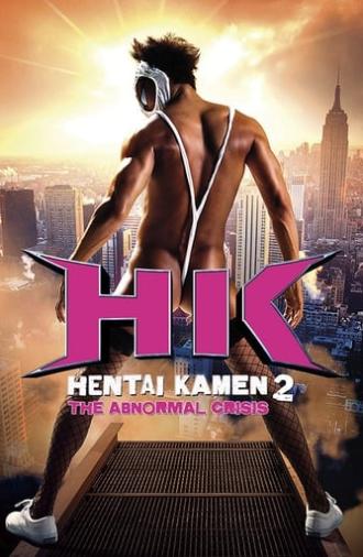 HK: Hentai Kamen 2 - Abnormal Crisis (2016)