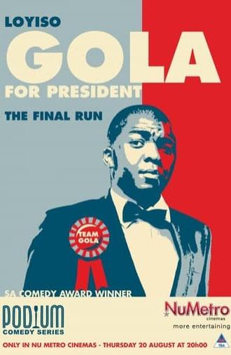 Loyiso Gola For President: Final Run (2009)