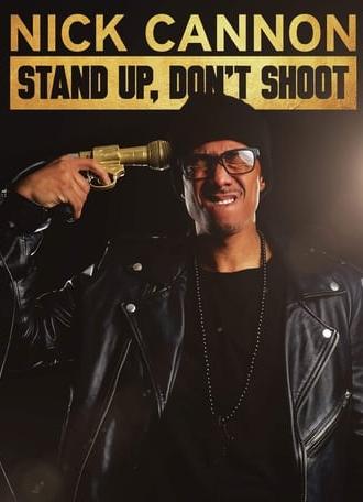 Nick Cannon: Stand Up, Don't Shoot (2017)