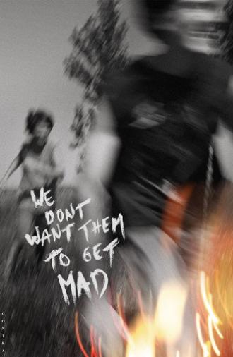 We Don't Want Them To Get Mad (2023)