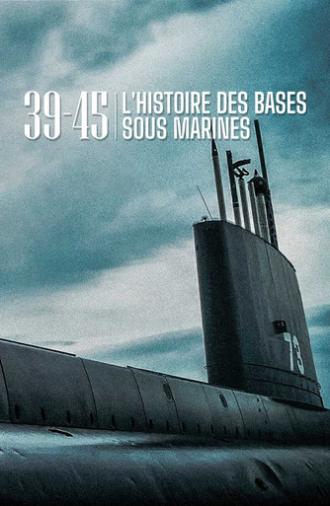 39-45 L'histoire des bases sous-marines (2019)
