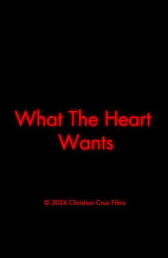 What The Heart Wants (2024)