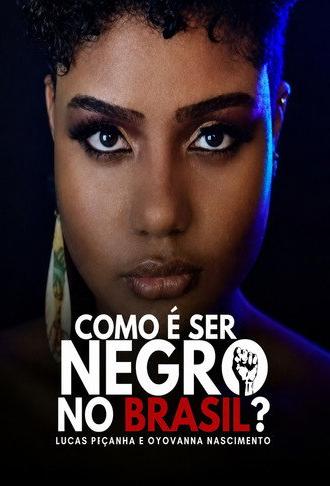 Como é ser negro no Brasil? (2021)