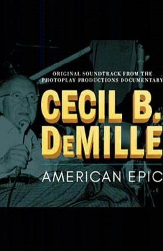 Cecil B. DeMille: American Epic (2004)