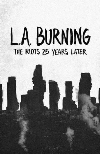 L.A. Burning: The Riots 25 Years Later (2017)