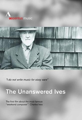 The Unanswered Ives: American Pioneer of Music (2018)