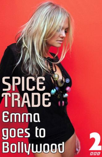 Spice Trade: Emma Goes to Bollywood (2005)