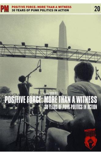 Positive Force: More Than a Witness - 30 Years of Punk Politics in Action (2014)