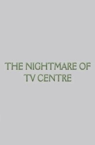 The Nightmare of TV Centre (2012)