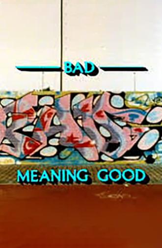 Bad Meaning Good (1987)