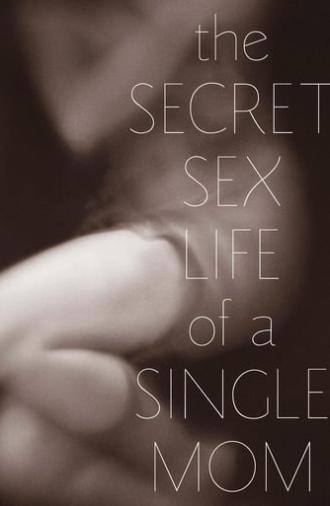 The Secret Sex Life of a Single Mom (2014)