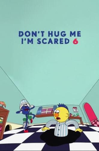 Don't Hug Me I'm Scared 6 (2016)