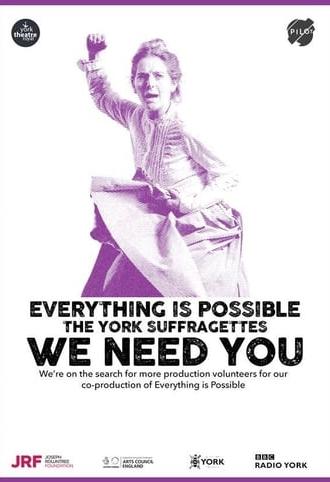 Everything is Possible: The York Suffragettes (2017)