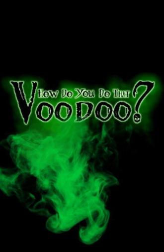 How do you do that Voodoo? (2015)