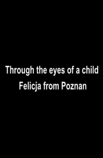 Oczami dziecka – Felicja z Poznania (2012)