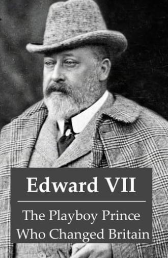 Edward VII: The Playboy Prince Who Changed Britain (2021)