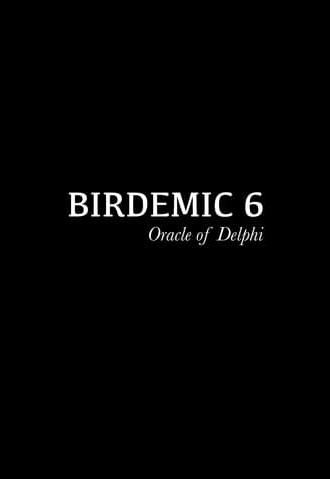 Birdemic 6: Oracle of Delphi (2029)