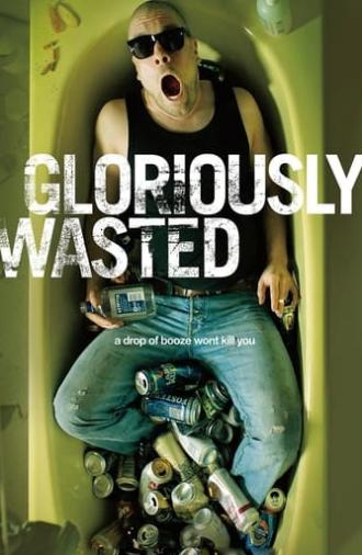 Gloriously Wasted (2012)