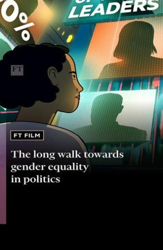 The Long Walk: Towards Gender Equality in Politics (2025)