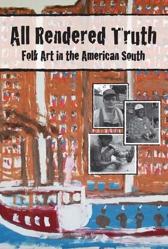 All Rendered Truth: Folk Art in the American South (2009)