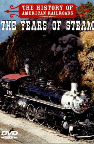 The History of American Railroads: The Years of Steam (2007)