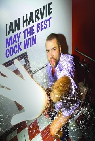 Ian Harvie: May the Best Cock Win (2016)