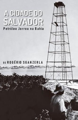 A Cidade do Salvador (Petróleo Jorrou na Bahia) (1981)