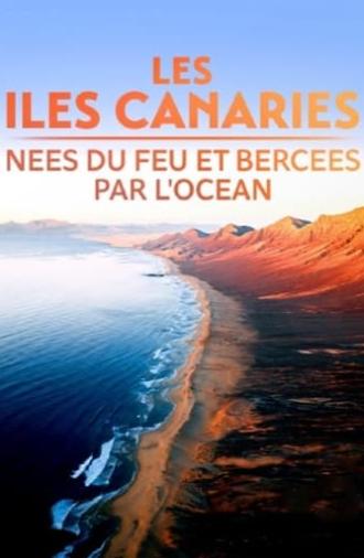 Les Îles Canaries, nées du feu et bercées par l'océan (2023)