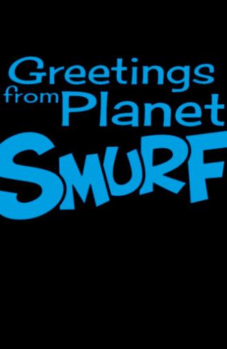 Greetings From Planet Smurf (2018)