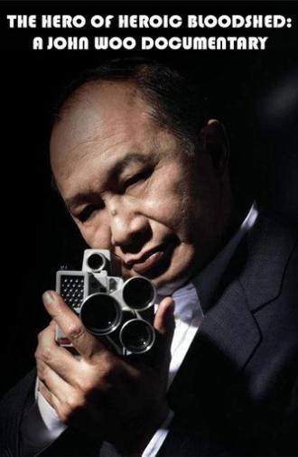 The Hero of Heroic Bloodshed: A John Woo Documentary (2025)