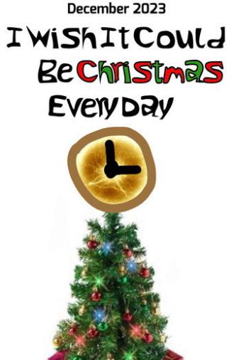 I Wish It Could Be Christmas Every Day (2023)