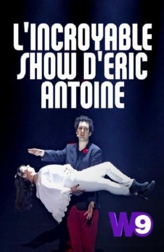 L'Incroyable Show d'Eric Antoine (2019)