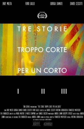 Tre Storie Troppo Corte Per Un Corto (2021)