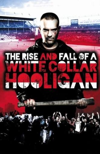 The Rise & Fall of a White Collar Hooligan (2012)
