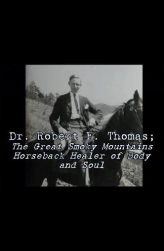 Dr. Robert F. Thomas - The Great Smoky Mountain Horseback Healer of Body and Soul (2009)