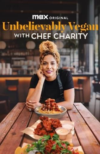 Unbelievably Vegan with Chef Charity (2024)