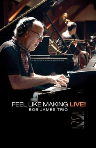 Bob James Trio - Feel Like Making LIVE! (2022)