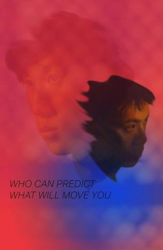 Who Can Predict What Will Move You (2020)