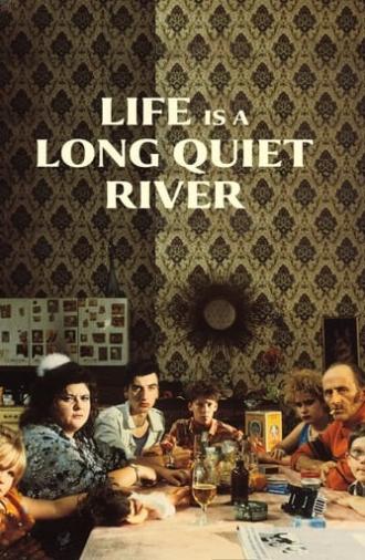 Life Is a Long Quiet River (1988)
