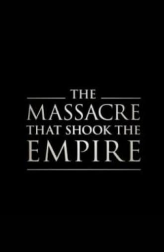 The Massacre That Shook the Empire (2019)