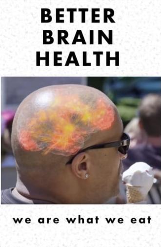 Better Brain Health: We Are What We Eat (2019)