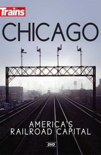 Chicago: America's Railroad Capital (2017)