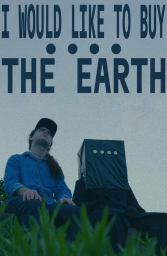 I WOULD LIKE TO BUY THE EARTH (2025)