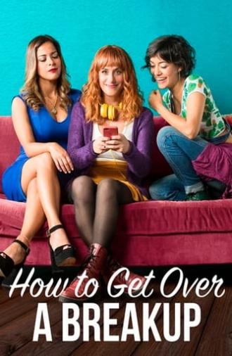 How to Get Over a Breakup (2018)