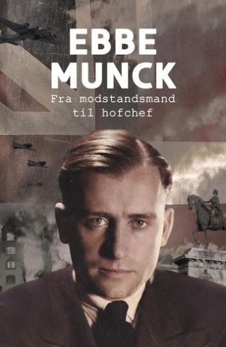 Ebbe Munck - Fra modstandsmand til hofchef (2025)