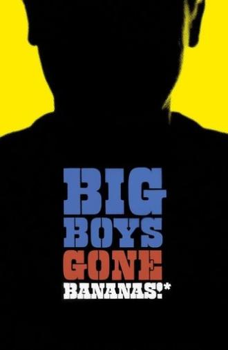 Big Boys Gone Bananas!* (2011)