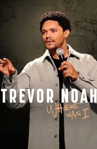 Trevor Noah: Where Was I (2023)