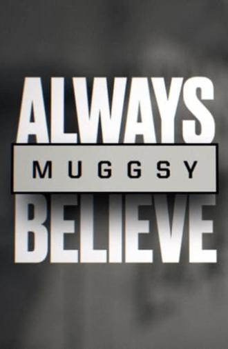 Muggsy: Always Believe (2021)