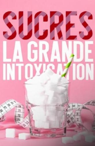 Sucres, la grande intoxication (2021)